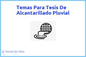 Tesis de Alcantarillado Pluvial: Ejemplos y temas TFG TFM