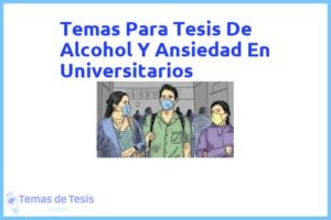 Tesis de Alcohol Y Ansiedad En Universitarios: Ejemplos y temas TFG TFM