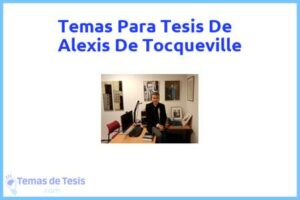 Tesis de Alexis De Tocqueville: Ejemplos y temas TFG TFM