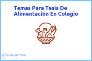 Tesis de Alimentación En Colegio: Ejemplos y temas TFG TFM