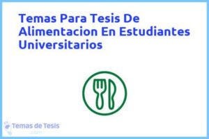Tesis de Alimentacion En Estudiantes Universitarios: Ejemplos y temas TFG TFM