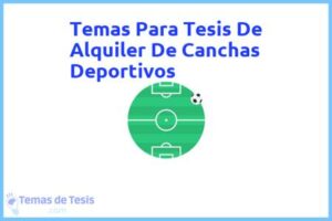Tesis de Alquiler De Canchas Deportivos: Ejemplos y temas TFG TFM