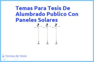 Tesis de Alumbrado Publico Con Paneles Solares: Ejemplos y temas TFG TFM