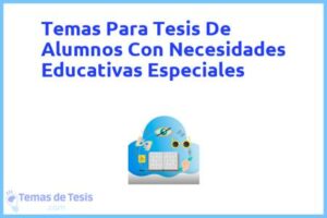 Tesis de Alumnos Con Necesidades Educativas Especiales: Ejemplos y temas TFG TFM