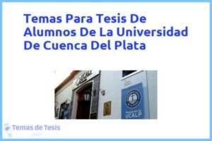 Tesis de Alumnos De La Universidad De Cuenca Del Plata: Ejemplos y temas TFG TFM