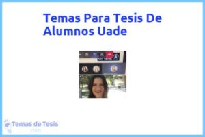 Tesis de Alumnos Uade: Ejemplos y temas TFG TFM