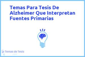 Tesis de Alzheimer Que Interpretan Fuentes Primarias: Ejemplos y temas TFG TFM