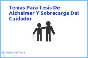 Tesis de Alzheimer Y Sobrecarga Del Cuidador: Ejemplos y temas TFG TFM