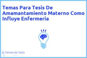 Tesis de Amamantamiento Materno Como Influye Enfermeria: Ejemplos y temas TFG TFM