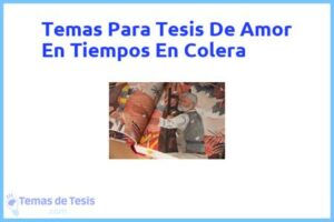 Tesis de Amor En Tiempos En Colera: Ejemplos y temas TFG TFM