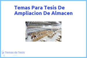 Tesis de Ampliacion De Almacen: Ejemplos y temas TFG TFM