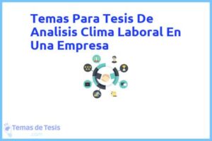 Tesis de Analisis Clima Laboral En Una Empresa: Ejemplos y temas TFG TFM
