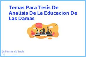 Tesis de Analisis De La Educacion De Las Damas: Ejemplos y temas TFG TFM
