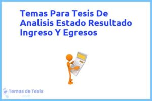 Tesis de Analisis Estado Resultado Ingreso Y Egresos: Ejemplos y temas TFG TFM