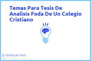 Tesis de Analisis Foda De Un Colegio Cristiano: Ejemplos y temas TFG TFM