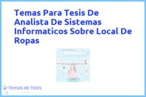 Tesis de Analista De Sistemas Informaticos Sobre Local De Ropas: Ejemplos y temas TFG TFM