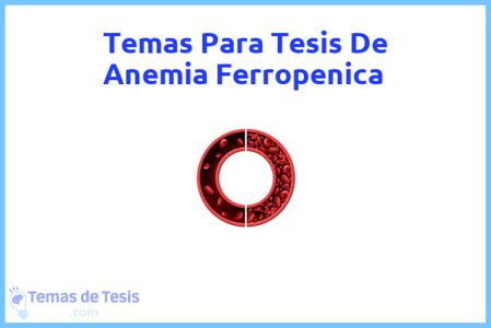 temas de tesis de Anemia Ferropenica, ejemplos para tesis en Anemia Ferropenica, ideas para tesis en Anemia Ferropenica, modelos de trabajo final de grado TFG y trabajo final de master TFM para guiarse