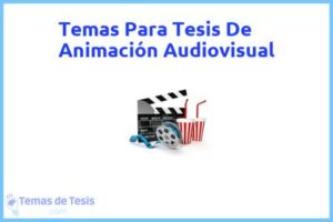 Tesis de Animación Audiovisual: Ejemplos y temas TFG TFM