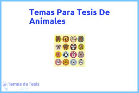 temas de tesis de Animales, ejemplos para tesis en Animales, ideas para tesis en Animales, modelos de trabajo final de grado TFG y trabajo final de master TFM para guiarse