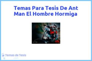 Tesis de Ant Man El Hombre Hormiga: Ejemplos y temas TFG TFM