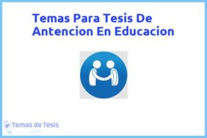 Tesis de Antencion En Educacion: Ejemplos y temas TFG TFM