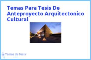 Tesis de Anteproyecto Arquitectonico Cultural: Ejemplos y temas TFG TFM