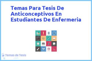 Tesis de Anticonceptivos En Estudiantes De Enfermeria: Ejemplos y temas TFG TFM