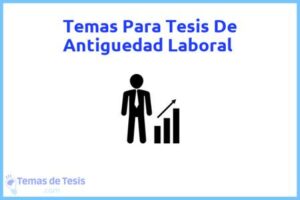 Tesis de Antiguedad Laboral: Ejemplos y temas TFG TFM