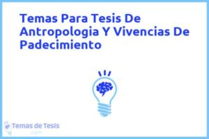Tesis de Antropologia Y Vivencias De Padecimiento: Ejemplos y temas TFG TFM