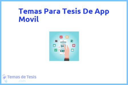 temas de tesis de App Movil, ejemplos para tesis en App Movil, ideas para tesis en App Movil, modelos de trabajo final de grado TFG y trabajo final de master TFM para guiarse