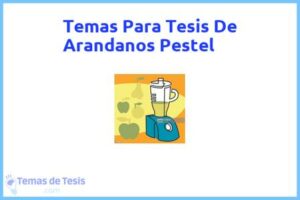 Tesis de Arandanos Pestel: Ejemplos y temas TFG TFM