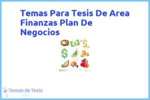 Tesis de Area Finanzas Plan De Negocios: Ejemplos y temas TFG TFM