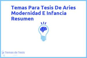 Tesis de Aries Modernidad E Infancia Resumen: Ejemplos y temas TFG TFM