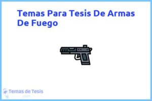 Tesis de Armas De Fuego: Ejemplos y temas TFG TFM
