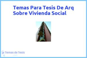 Tesis de Arq Sobre Vivienda Social: Ejemplos y temas TFG TFM