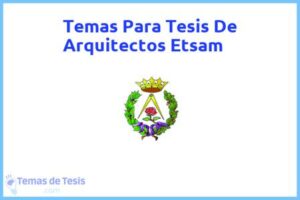 Tesis de Arquitectos Etsam: Ejemplos y temas TFG TFM