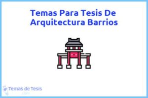 Tesis de Arquitectura Barrios: Ejemplos y temas TFG TFM