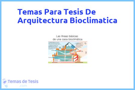 temas de tesis de Arquitectura Bioclimatica, ejemplos para tesis en Arquitectura Bioclimatica, ideas para tesis en Arquitectura Bioclimatica, modelos de trabajo final de grado TFG y trabajo final de master TFM para guiarse