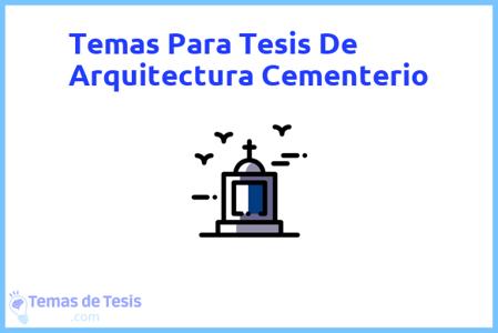 temas de tesis de Arquitectura Cementerio, ejemplos para tesis en Arquitectura Cementerio, ideas para tesis en Arquitectura Cementerio, modelos de trabajo final de grado TFG y trabajo final de master TFM para guiarse