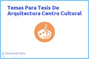 Tesis de Arquitectura Centro Cultural: Ejemplos y temas TFG TFM