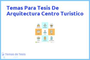 Tesis de Arquitectura Centro Turistico: Ejemplos y temas TFG TFM