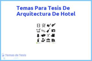 Tesis de Arquitectura De Hotel: Ejemplos y temas TFG TFM