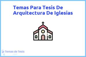 Tesis de Arquitectura De Iglesias: Ejemplos y temas TFG TFM