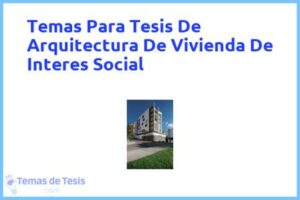 Tesis de Arquitectura De Vivienda De Interes Social: Ejemplos y temas TFG TFM