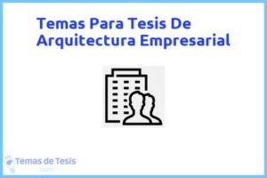 Tesis de Arquitectura Empresarial: Ejemplos y temas TFG TFM