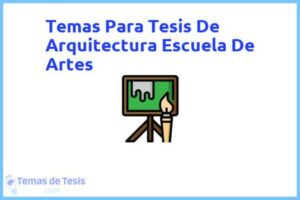 Tesis de Arquitectura Escuela De Artes: Ejemplos y temas TFG TFM