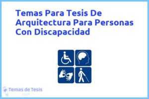 Tesis de Arquitectura Para Personas Con Discapacidad: Ejemplos y temas TFG TFM