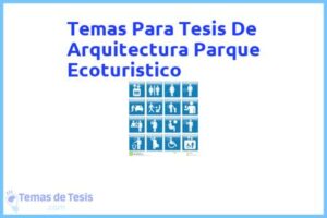 Tesis de Arquitectura Parque Ecoturistico: Ejemplos y temas TFG TFM