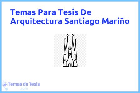 temas de tesis de Arquitectura Santiago Mariño, ejemplos para tesis en Arquitectura Santiago Mariño, ideas para tesis en Arquitectura Santiago Mariño, modelos de trabajo final de grado TFG y trabajo final de master TFM para guiarse