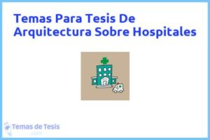 Tesis de Arquitectura Sobre Hospitales: Ejemplos y temas TFG TFM